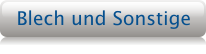 Blech und Sonstige